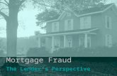 Mortgage Fraud The Lender’s Perspective. Where you “might” know me from .