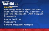 MBL290: Building Mobile Applications with Microsoft® SQL Server™ CE and the Microsoft.NET Compact Framework Kevin Collins Microsoft Senior Program Manager.