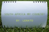 SOUTH AFRICA MY COUNTRY BY LERATO. South Africa is one of the largest countries in Africa.
