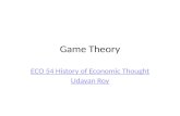 Game Theory ECO 54 History of Economic Thought Udayan Roy.