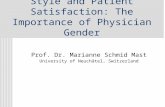 Prof. Dr. Marianne Schmid Mast University of Neuchâtel, Switzerland Physician Communication Style and Patient Satisfaction: The Importance of Physician.
