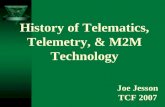 History of Telematics, Telemetry, & M2M Technology Joe Jesson TCF 2007.