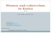 THE DARK SIDE OF ICTS Women and cybercrime in Kenya Research team Alice Munyua alice@apc.orgalice@apc.org Muriuki Mureithi – mureithi@summitstrategies.co.kemureithi@summitstrategies.co.ke.
