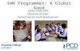 SHN Programmes: A Global Good Lesley Drake PhD Executive Director Partnership for Child Development.