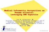 Medical Informatics Perspectives on Pharma eClinical: Leveraging EMR Expertise Scot M. Silverstein, MD Assistant Professor of Healthcare Informatics and.