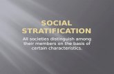 All societies distinguish among their members on the basis of certain characteristics.