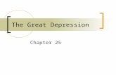 The Great Depression Chapter 25. I. The Coming of the Great Depression The Great Crash  Between May 1928 and September of 1929 the average price of stocks.