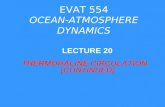 EVAT 554 OCEAN-ATMOSPHERE DYNAMICS THERMOHALINE CIRCULATION (CONTINUED) LECTURE 20.