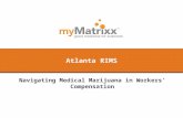 Atlanta RIMS. Agenda © 2012 myMatrixx. All rights reserved.  Background on Marijuana  Federal and State Laws  Marijuana as a Medicine  Implications.