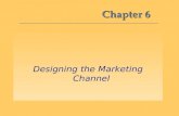 Chapter 6 Designing the Marketing Channel. Channel Design –Decisions involving either the development of new marketing channels where none had previously.