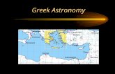 Greek Astronomy. Ancient View of the Cosmos  Universe is 2-D  All celestial objects attached to a sphere.  Celestial Sphere is close  Climb a high.