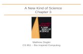 A New Kind of Science Chapter 3 Matthew Ziegler CS 851 – Bio-Inspired Computing.