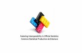 Common Statistical Production Architecture An statistical industry architecture will make it easier for each organisation to standardise and combine the.