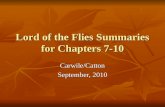 Lord of the Flies Summaries for Chapters 7-10 Carwile/Catton September, 2010.