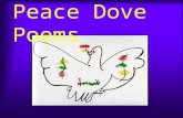 Peace Dove Poems. ©2001 Today in My Home People are solving problems. Today in my home People are sharing love. Today in my home People are having fun.
