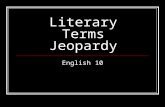 Literary Terms Jeopardy English 10 Literary Terms Jeopardy Big Words Rhyme Time Word Plays Think About It Poetic Types Q $100 Q $200 Q $300 Q $400 Q.