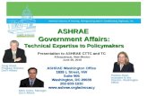 ASHRAE Washington Office 1828 L Street, NW Suite 906 Washington, DC 20036 202-833-1830 ASHRAE Government Affairs: Technical Expertise.
