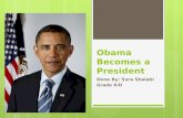 Obama Becomes a President Done By: Sura Shalabi Grade 6/D.