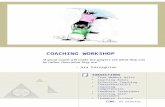 COACHING WORKSHOP "A good coach will make the players see what they can be rather than what they are." – Ara Parseghian SUBSECTIONS Team Member Roles Coaching.