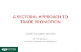 A SECTORAL APPROACH TO TRADE PROMOTION AANZFTA BUSINESS SEMINAR Dr Val Lindsay Victoria University of Wellington 1.
