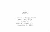 1 COPD Tintinalli Chapter 69 Dr. Batizy Slides by David R. Fisher, D.O. September 20, 2005.