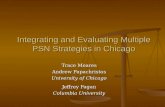 Integrating and Evaluating Multiple PSN Strategies in Chicago Trace Meares Andrew Papachristos University of Chicago Jeffrey Fagan Columbia University.