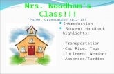 Welcome to Mrs. Woodham’s Class!!! Parent Orientation 2012-13! Introduction Student Handbook highlights: -Transportation -Car Rider Tags -Inclement Weather.