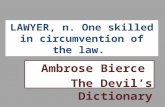 LAWYER, n. One skilled in circumvention of the law. Ambrose Bierce The Devil’s Dictionary.