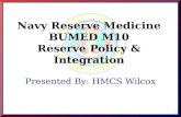Navy Reserve Medicine BUMED M10 Reserve Policy & Integration 1 Presented By: HMCS Wilcox.