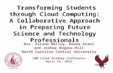 Transforming Students through Cloud Computing: A Collaborative Approach in Preparing Future Science and Technology Professionals Drs. Alisha Malloy, Donna.