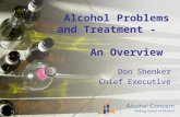 Alcohol Problems and Treatment - An Overview Don Shenker Chief Executive.
