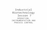 Industrial Biotechnology lesson 7 OPERATION, INSTRUMENTATION AND PROCESS CONTROL.