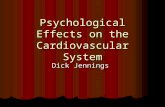 Psychological Effects on the Cardiovascular System Dick Jennings.