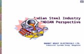 Indian Steel Industry INDIAN Perspective BHARAT HEAVY ELECTRICALS LTD. Industrial Systems Group, Bangalore.