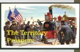 The Territory Prospers. The Railroad Revolutionizes Transportation After the Civil War the U.S. decide to build a transcontinental railroad as a way to.