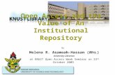 Open Access and the Value of An Institutional Repository By Helena R. Asamoah-Hassan (Mrs.) University Librarian at KNUST Open Access Week Seminar on 23.