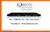 Orion Telecom Networks Inc. - 2013Slide 1 VCL-TDMoIP-E3 (E3 Version) Product Presentation Updated: January, 2013.