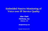 Copyright Telchemy Inc 2001 Embedded Passive Monitoring of Voice over IP Service Quality Alan Clark Telchemy, Inc Atlanta, GA alan@telchemy.com.