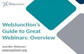WebJunction’s Guide to Great Webinars: Overview Jennifer Peterson petersoj@oclc.org.