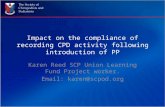 Impact on the compliance of recording CPD activity following introduction of PP Karen Reed SCP Union Learning Fund Project worker. Email: karen@scpod.org.