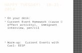 On your desk:  Current Event Homework (cause  effect activity), immigrant interview, pen/cil  Warm-up: Current Events with Carl– EESP.