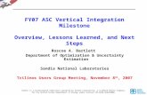 FY07 ASC Vertical Integration Milestone Overview, Lessons Learned, and Next Steps Roscoe A. Bartlett Department of Optimization & Uncertainty Estimation.