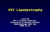 HIV Lipodystrophy Jisun Oh PGY-2 Internal Medicine University of Western Ontario Endocrinology Half Day 2006.12.13.