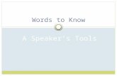 Words to Know A Speaker’s Tools. A KIND OF LANGUAGE OCCURRING MOSTLY IN CASUAL AND PLAYFUL SPEECH MADE UP OF SHORT-LIVED COINAGES AND FIGURES OF SPEECH.