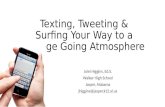 Texting, Tweeting & Surfing Your Way to a College Going Atmosphere Jolei Higgins, Ed.S. Walker High School Jasper, Alabama jhiggins@jasper.k12.al.us.