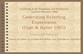 14.5.20041 Generating Referring Expressions (Dale & Reiter 1995) Ivana Kruijff-Korbayová (based on slides by Gardent&Webber, and Stone&van Deemter) Einfürung.