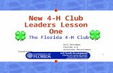1 New 4-H Club Leaders Lesson One The Florida 4-H Club Bill Heltemes Florida 4-H Volunteer Recruitment Coordinator.