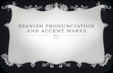 SPANISH PRONUNCIATION AND ACCENT MARKS Clyne 2012.