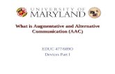 What is Augmentative and Alternative Communication (AAC) EDUC 477/689O Devices Part I.
