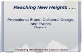 Reaching New Heights... Promotional Brand, Collateral Design, and Events Chapter XI Integrating Marketing in the Leisure Industry.